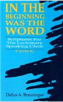In the Beginning Was the Word: Scriptures for the Lectionary Speaking Choir, Cycle C