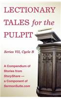 Lectionary Tales for the Pulpit, Series VII, Cycle B for the Revised Common Lectionary
