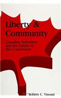 Liberty and Community: Canadian Federalism and the Failure of the Constitution