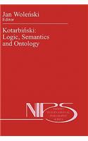 Kotarbiński: Logic, Semantics and Ontology