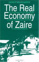The Real Economy of Zaire: The Contribution of Smuggling and Other Unofficial Activities to National Wealth