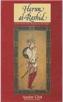 Harun Al-Rashid and the World of the Thousand and One Nights
