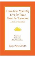 Learn from Yesterday, Live for Today, Hope for Tomorrow: (English)