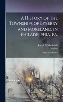 History of the Townships of Byberry and Moreland, in Philadelphia, Pa.