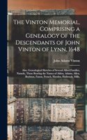 Vinton Memorial, Comprising a Genealogy of the Descendants of John Vinton of Lynn, 1648: Also, Genealogical Sketches of Several Allied Families, Namely, Those Bearing the Names of Alden, Adams, Allen, Boylston, Faxon, French, Hayden, Hol