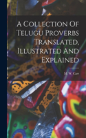 Collection Of Telugu Proverbs Translated, Illustrated And Explained