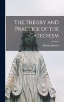 Theory and Practice of the Catechism