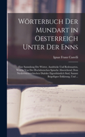 Wörterbuch Der Mundart in Oesterreich Unter Der Enns