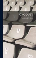 Croquet; Its Principles and Rules