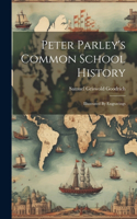 Peter Parley's Common School History: Illustrated By Engravings