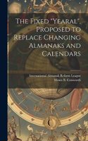 Fixed "Yearal" [microform], Proposed to Replace Changing Almanaks and Calendars