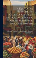 Key To The Exercises In Ollendorff's New Method of Learning To Read, Write, and Speak The Spanish