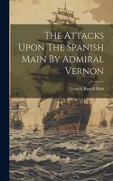 Attacks Upon The Spanish Main By Admiral Vernon