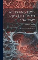 Atlas And Text-book Of Human Anatomy