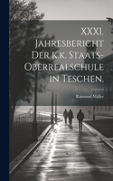 XXXI. Jahresbericht der k.k. Staats-Oberrealschule in Teschen.