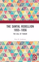 The Santal Rebellion 1855-1856: The Call of Thakur