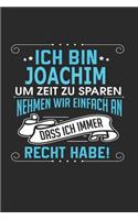 Ich bin Joachim Um Zeit zu sparen nehmen wir einfach an dass ich immer Recht habe!
