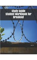 Study Guide Student Workbook for Breakout