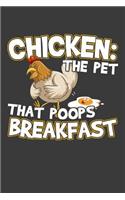 Chicken The Pet That Poops Breakfast: 120 Seiten (6x9 Zoll) Liniertes Notizbuch für Hühner Freunde I Bauer Journal I Hühnerstall Notizblock I Bauernhof Notizheft