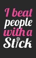 Lacrosse Notebook - I Beat People With A Stick - Lacrosse Training Journal - Gift for Lacrosse Player - Lacrosse Diary: Medium College-Ruled Journey Diary, 110 page, Lined, 6x9 (15.2 x 22.9 cm)