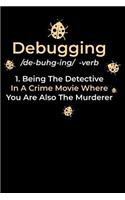 Debugging: 120 Pages I 6x9 I Dot Grid I Funny Software Engineering, Coder & Hacker Gifts
