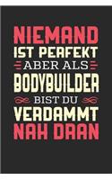 Niemand Ist Perfekt Aber ALS Bodybuilder Bist Du Verdammt Nah Dran