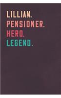 Lillian. Pensioner. Hero. Legend.: Retirement Notebook - Great Individual Gift for Writing Notes, Scribble and Reminders lined 6x9 Inch 100 Pages