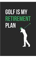 Golf Notebook - Golf Is My Retirement Plan Golfer Funny Golf Mom Dad - Golf Journal: Medium College-Ruled Journey Diary, 110 page, Lined, 6x9 (15.2 x 22.9 cm)