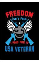 Freedom Isn't Free I Paid For It Usa Veteran