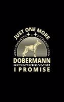 Just One More Dobermann I Promise