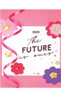 2020 The Future Is Ours: Pink Custom Design 2020 Planner Dated Journal Notebook Organizer Gift - Daily Weekly Monthly Annual Activities Calendars Notes To Do Lists - 8.5x11 