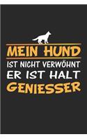 Mein Hund ist nicht verwöhnt, er ist halt Geniesser