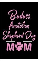 Badass Anatolian Shepherd Dog Mom: College Ruled, 110 Page Journal