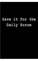 Save It for the Daily Scrum