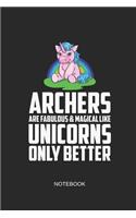 Archers Are Fabulous & Magical Like Unicorns Only Better Notebook: Blank Lined Journal 6x9 - Funny Archery Unicorn Women Training or Sketchbook Gift for Archers