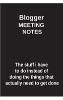 Blogger Meeting Notes the Stuff I Have to Do Instead of Doing the Things That Actually Need to Get Done: Blank Lined Notebook / Journal Gift Idea