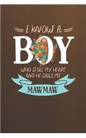 I Know a Boy Who Stole My Heart and He Calls Me Mawmaw: Family Grandma Women Mom Memory Journal Blank Lined Note Book Mother's Day Holiday Gift