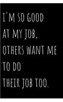 I'm So Good At My Job, Others Want Me To Do Their Job Too