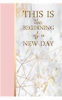 This Is The Beginning Of a New Day: Blank Lined Journal For Writing/120 pages/6x9