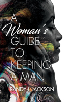 Woman's Guide to Keeping a Man