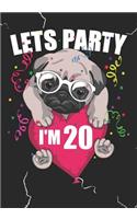 Lets Party I'm 20: Blank Lined Journal Notebook for Kids who loves Dog, Girls Birthday present and Youngster Pug lover Gift