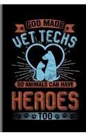 God made vet techs so animals can have Heroes too: Veterinary Animals notebooks gift (6x9) Lined notebook to write in