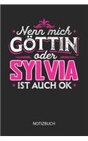 Nenn mich Göttin oder - Sylvia - ist auch OK - Notizbuch