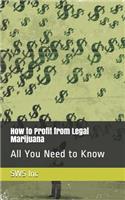 How to Profit from Legal Marijuana