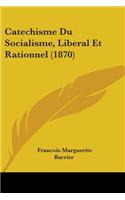 Catechisme Du Socialisme, Liberal Et Rationnel (1870)