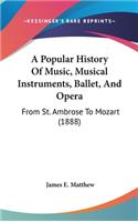 Popular History Of Music, Musical Instruments, Ballet, And Opera