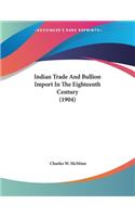 Indian Trade And Bullion Import In The Eighteenth Century (1904)
