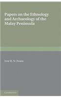 Papers on the Ethnology and Archaeology of the Malay Peninsula