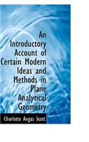 An Introductory Account of Certain Modern Ideas and Methods in Plane Analytical Geometry