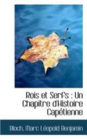 Rois Et Serfs: Un Chapitre D'Histoire Capetienne